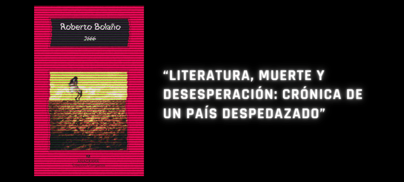 Literatura, muerte y desesperación: crónica de un país&nbsp;despedazado