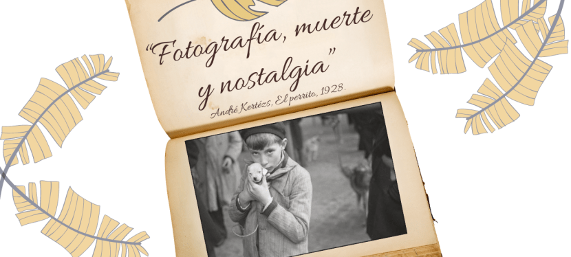 Fotografía, muerte y&nbsp;nostalgia