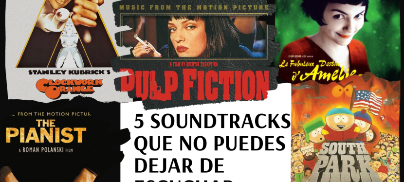 5 soundtracks que no puedes dejar de&nbsp;escuchar…
