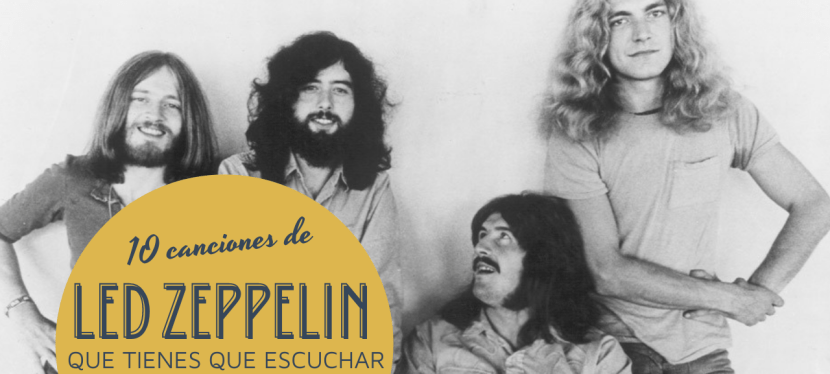 10 canciones de Led Zeppelin que tienes que&nbsp;escuchar