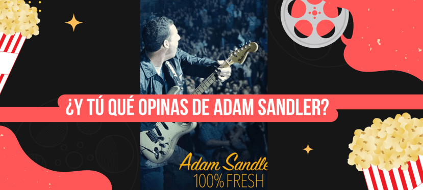 ¿Y tú qué opinas de Adam Sandler?