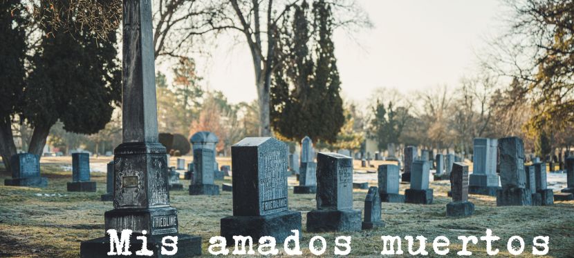 Mis amados muertos