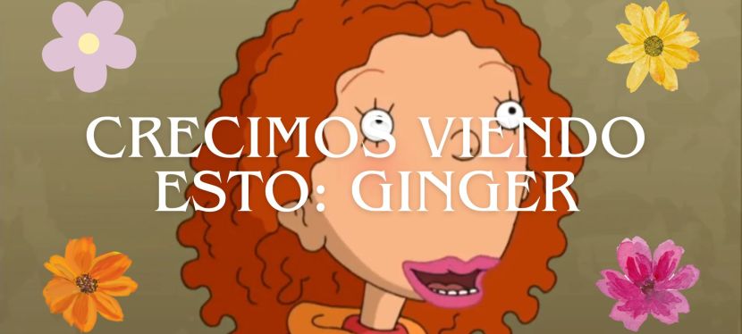 Crecimos viendo esto: As Told By&nbsp;Ginger