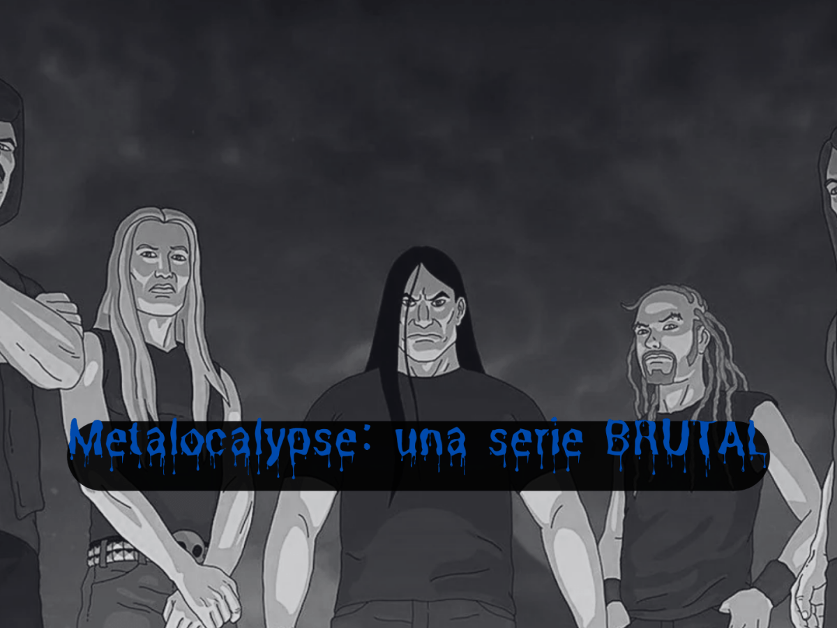 Metalocalypse: una serie&nbsp;BRUTAL