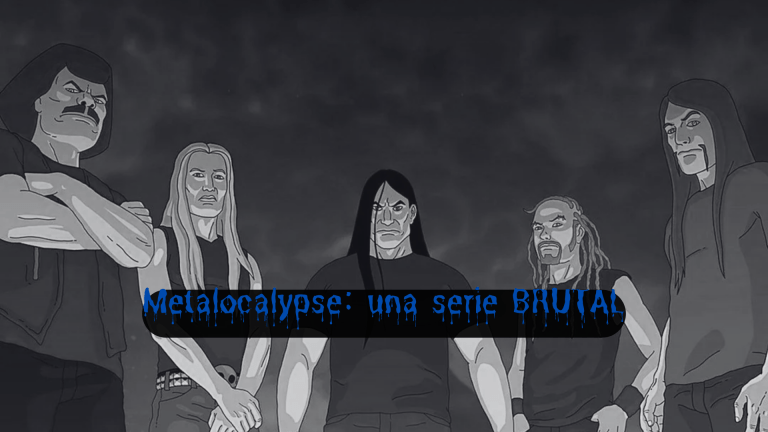 Metalocalypse: una serie&nbsp;BRUTAL