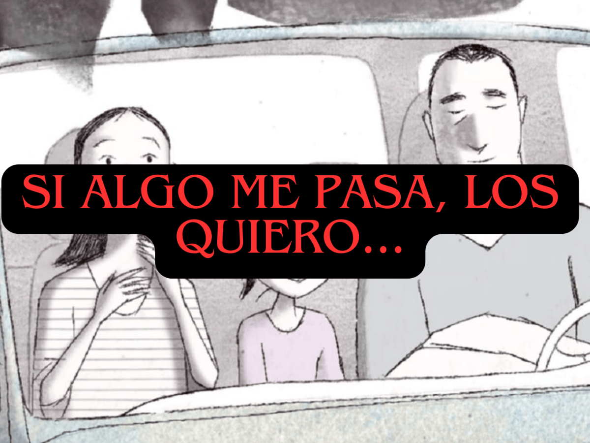 Si algo me pasa, los&nbsp;quiero…