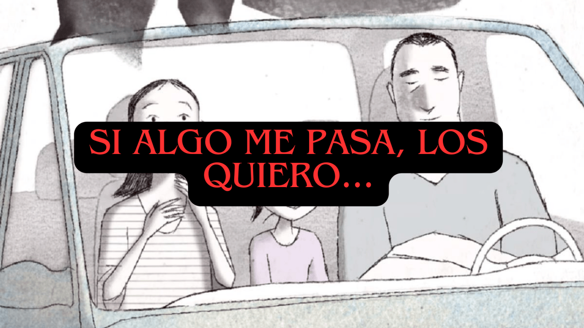 Si algo me pasa, los&nbsp;quiero…