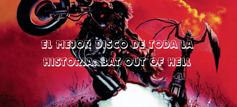 El mejor disco de toda la historia: Bat Out Of&nbsp;Hell
