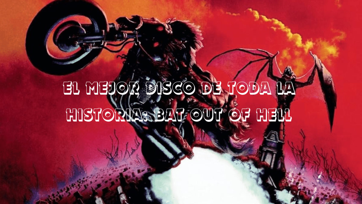 El mejor disco de toda la historia: Bat Out Of&nbsp;Hell
