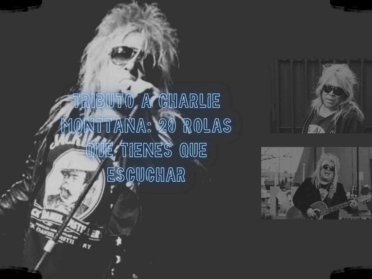 Tributo a Charlie Monttana: 20 rolas que tienes que&nbsp;escuchar