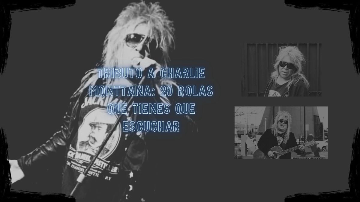 Tributo a Charlie Monttana: 20 rolas que tienes que&nbsp;escuchar
