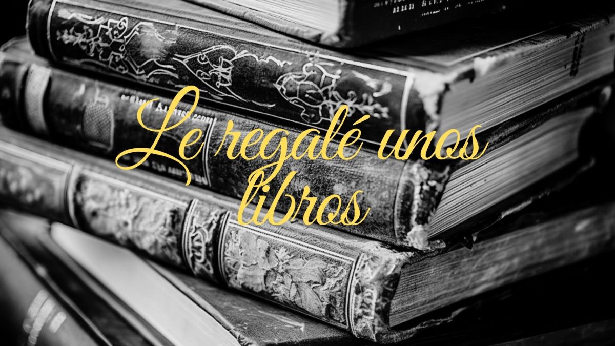 Le regalé unos&nbsp;libros