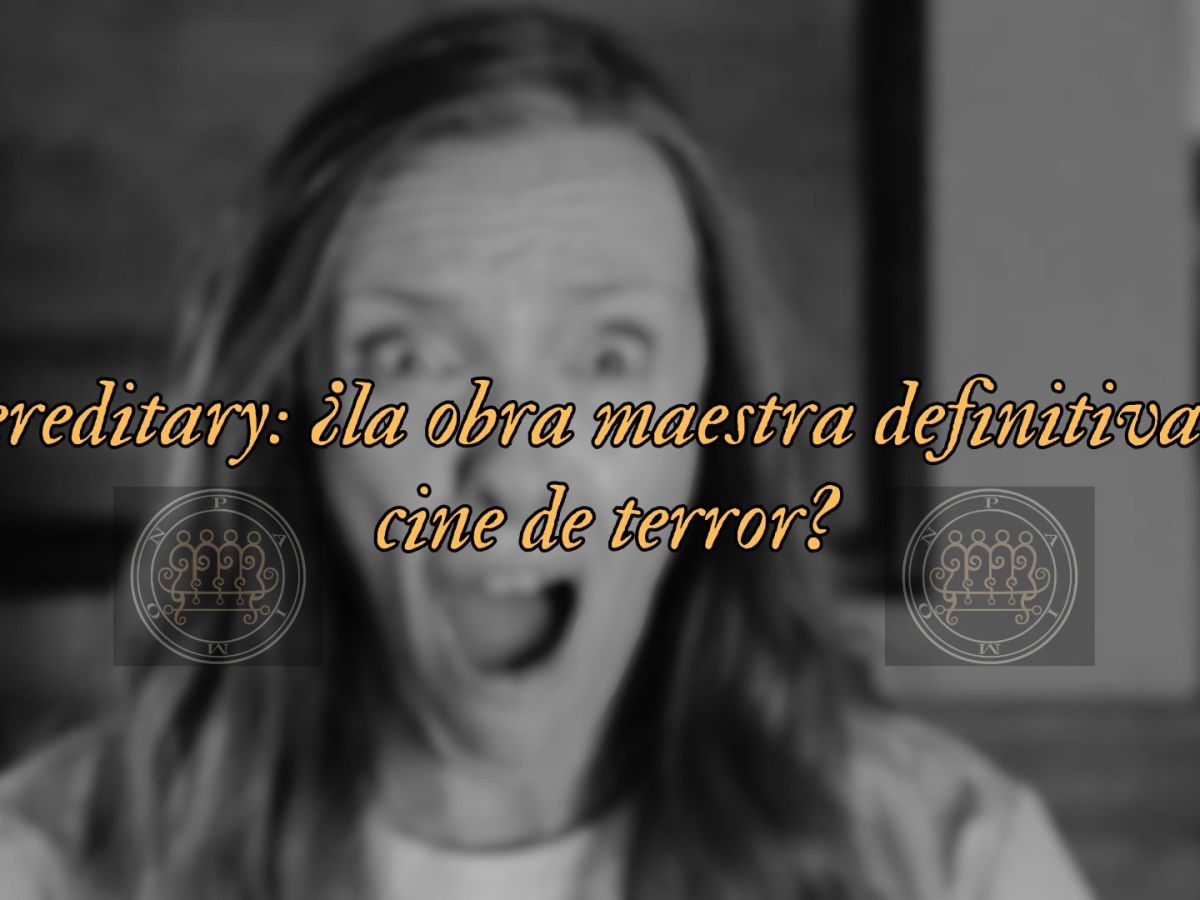 Hereditary: ¿la obra maestra definitiva del cine de&nbsp;terror?