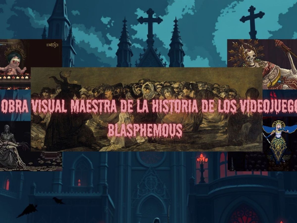 ¿La obra visual maestra de la historia de los videojuegos?&nbsp;Blasphemous