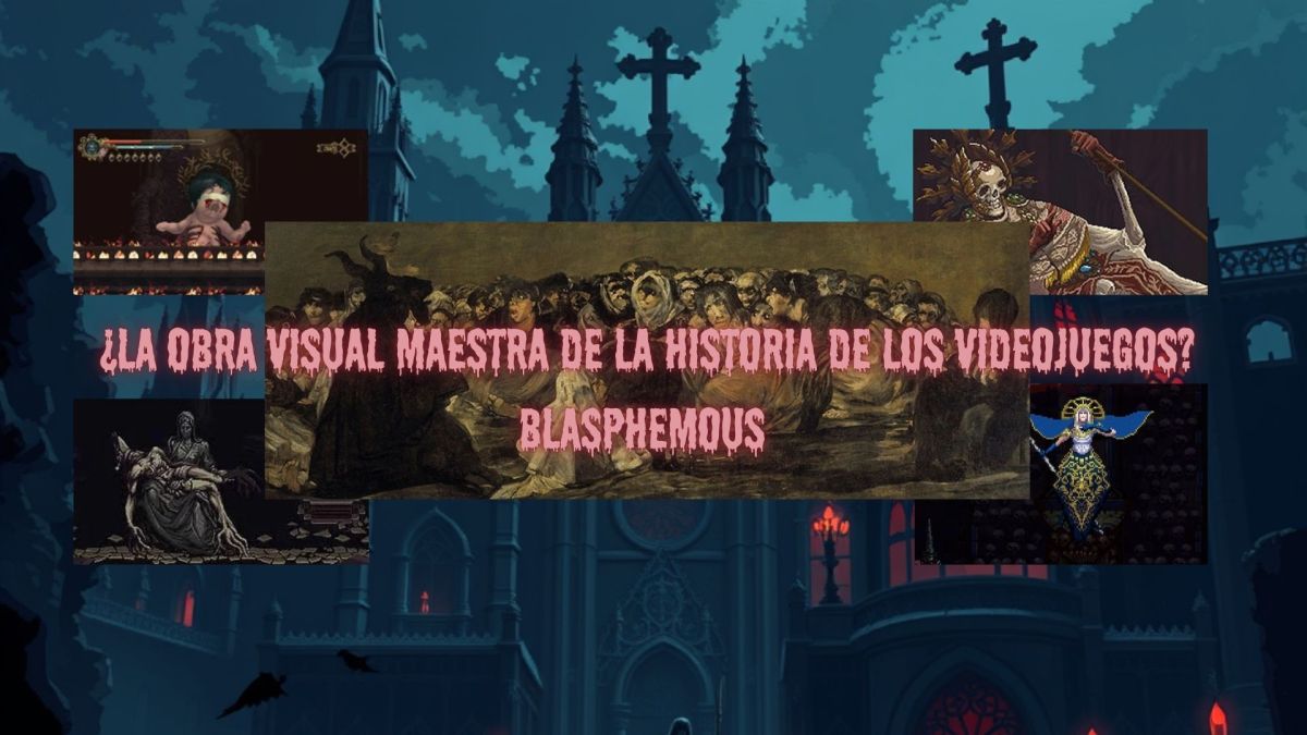 ¿La obra visual maestra de la historia de los videojuegos?&nbsp;Blasphemous