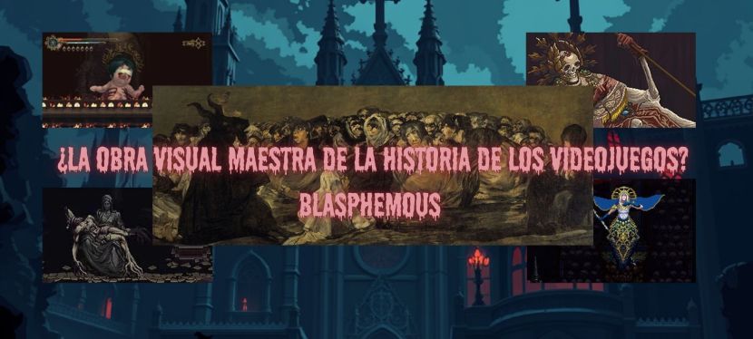 ¿La obra visual maestra de la historia de los videojuegos? Blasphemous