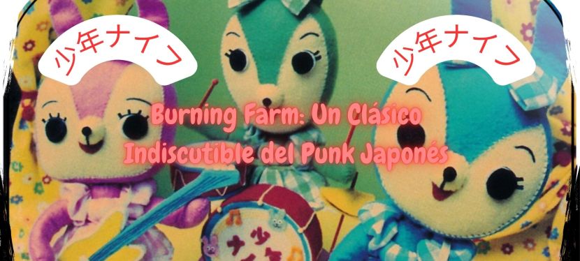Burning Farm: Un Clásico Indiscutible del Punk&nbsp;Japonés
