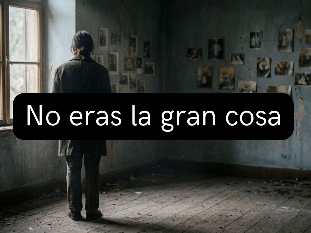 No eras la gran&nbsp;cosa